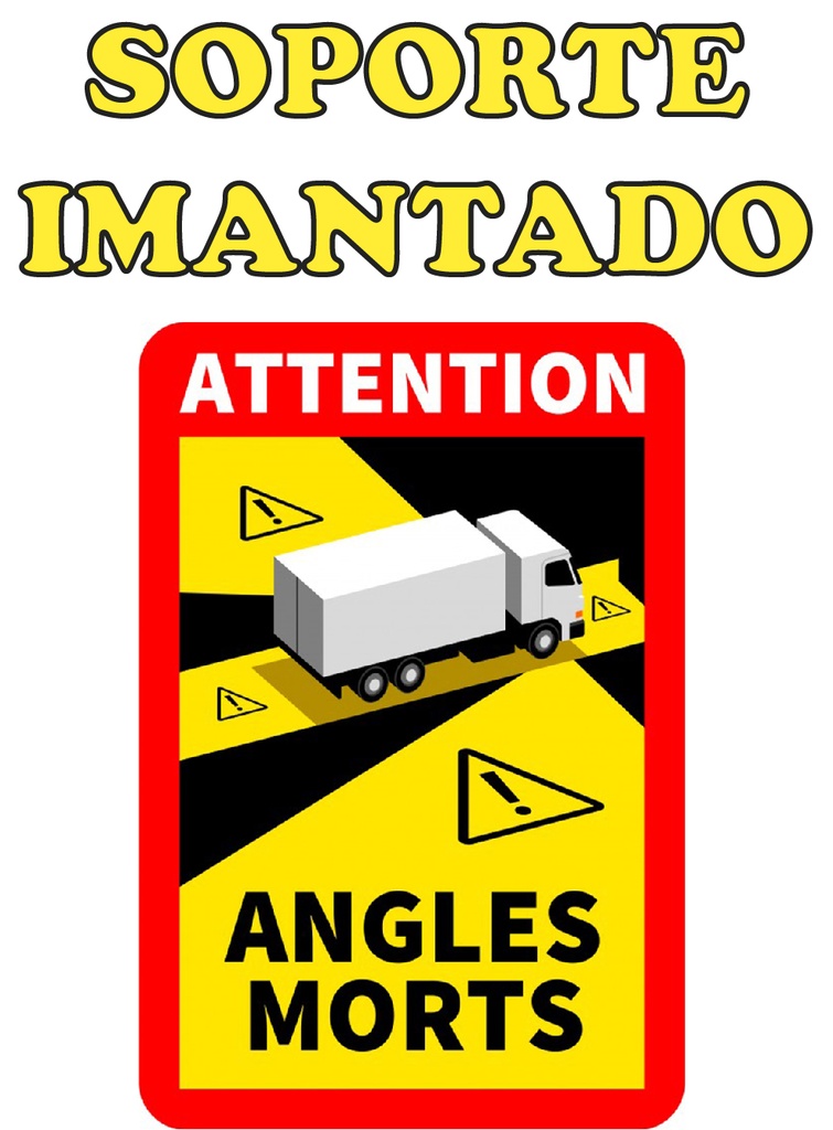 ETIQUETA IMANTADA "ATTENTION ANGLES MORTS" CAMIONES - ÁNGULOS MUERTOS - SOPORTE IMANTADO